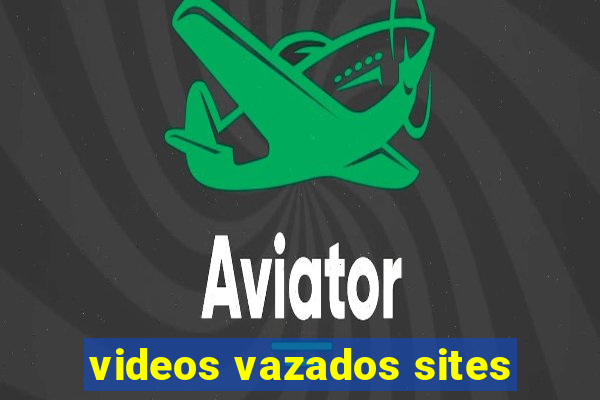 videos vazados sites